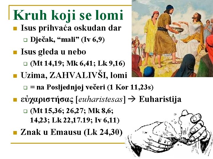 Kruh koji se lomi n Isus prihvaća oskudan dar q n Isus gleda u