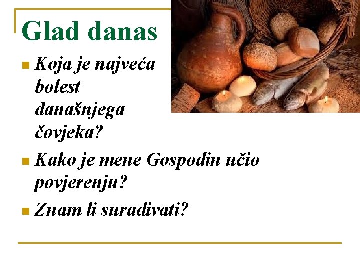 Glad danas Koja je najveća bolest današnjega čovjeka? n Kako je mene Gospodin učio