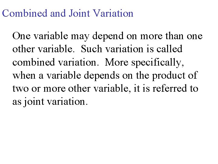 Combined and Joint Variation One variable may depend on more than one other variable.