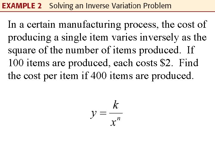 In a certain manufacturing process, the cost of producing a single item varies inversely