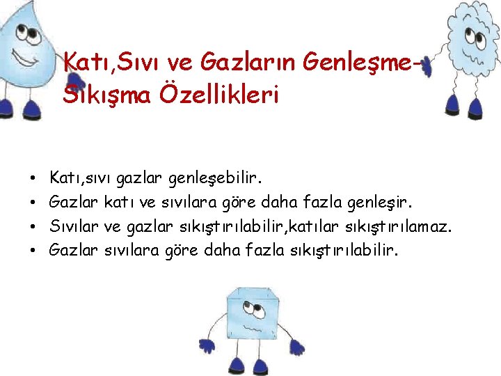 Katı, Sıvı ve Gazların Genleşme. Sıkışma Özellikleri • • Katı, sıvı gazlar genleşebilir. Gazlar