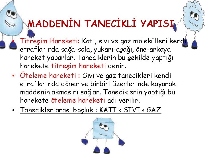 MADDENİN TANECİKLİ YAPISI • Titreşim Hareketi: Katı, sıvı ve gaz molekülleri kendi etraflarında sağa-sola,