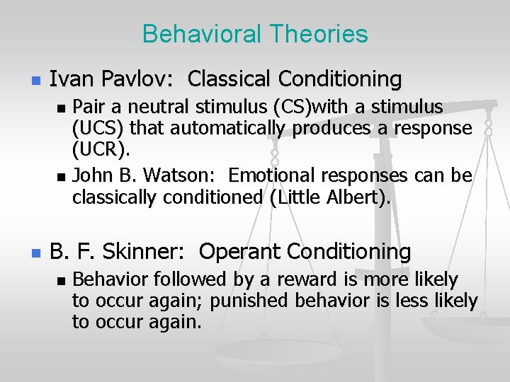 Behavioral Theories n Ivan Pavlov: Classical Conditioning Pair a neutral stimulus (CS)with a stimulus