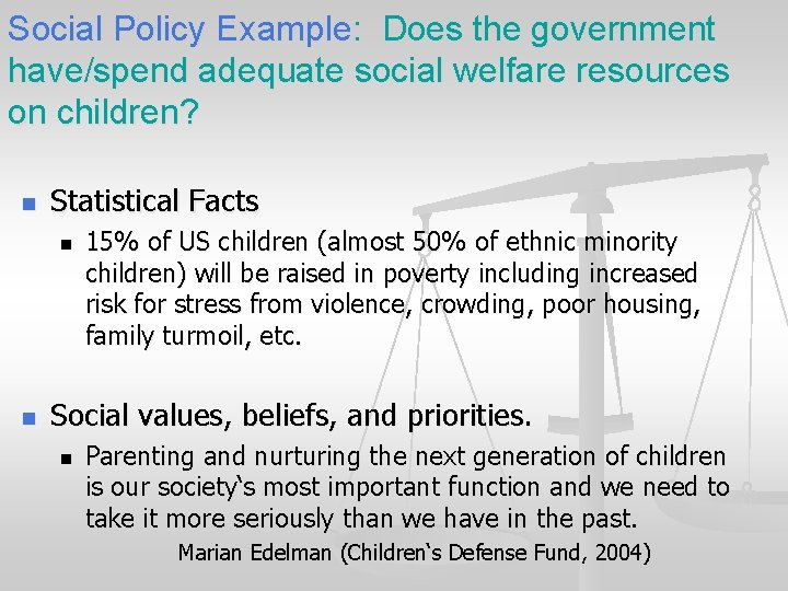 Social Policy Example: Does the government have/spend adequate social welfare resources on children? n