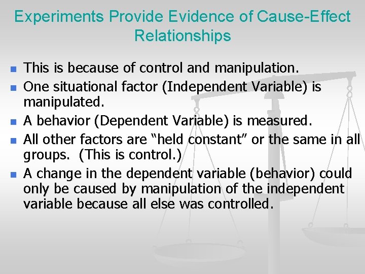 Experiments Provide Evidence of Cause-Effect Relationships n n n This is because of control