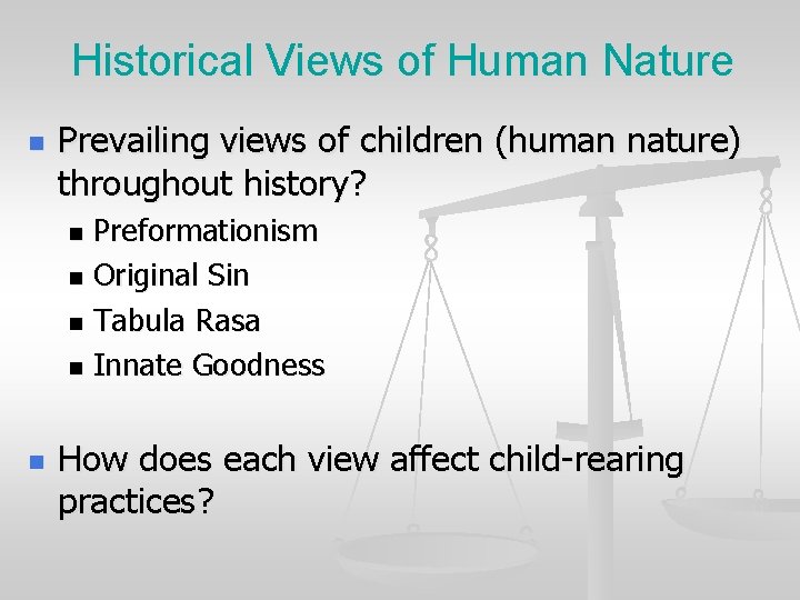 Historical Views of Human Nature n Prevailing views of children (human nature) throughout history?