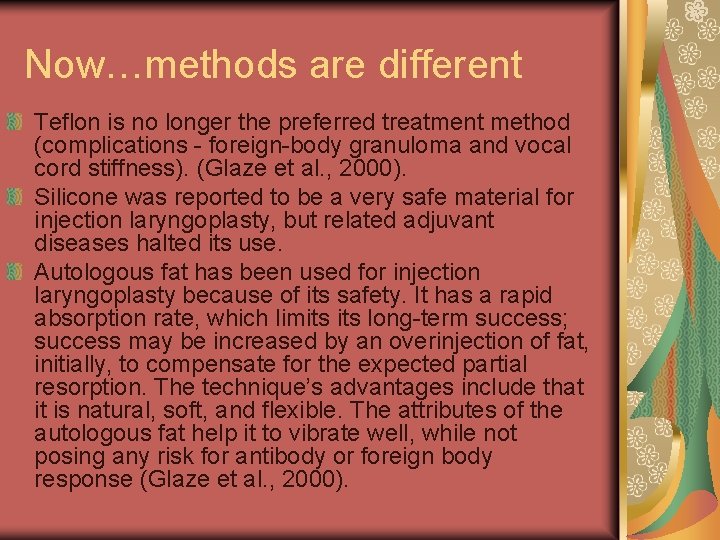 Now…methods are different Teflon is no longer the preferred treatment method (complications - foreign-body