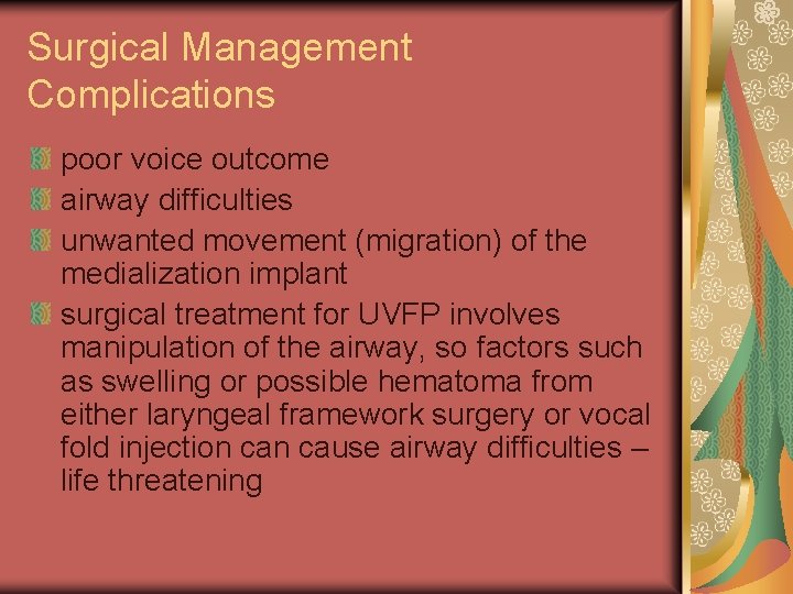 Surgical Management Complications poor voice outcome airway difficulties unwanted movement (migration) of the medialization