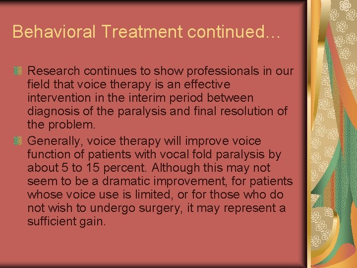 Behavioral Treatment continued… Research continues to show professionals in our field that voice therapy