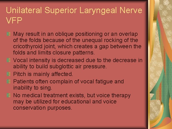 Unilateral Superior Laryngeal Nerve VFP May result in an oblique positioning or an overlap