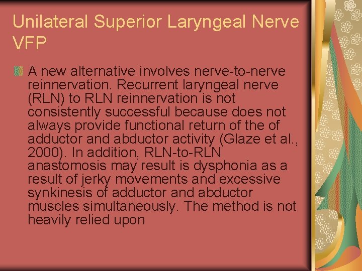 Unilateral Superior Laryngeal Nerve VFP A new alternative involves nerve-to-nerve reinnervation. Recurrent laryngeal nerve