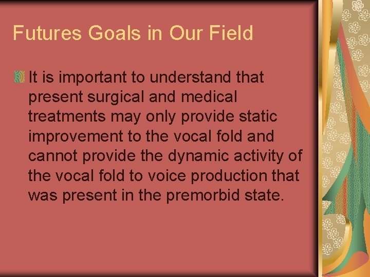 Futures Goals in Our Field It is important to understand that present surgical and