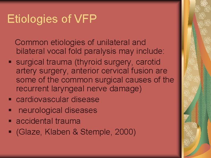 Etiologies of VFP Common etiologies of unilateral and bilateral vocal fold paralysis may include: