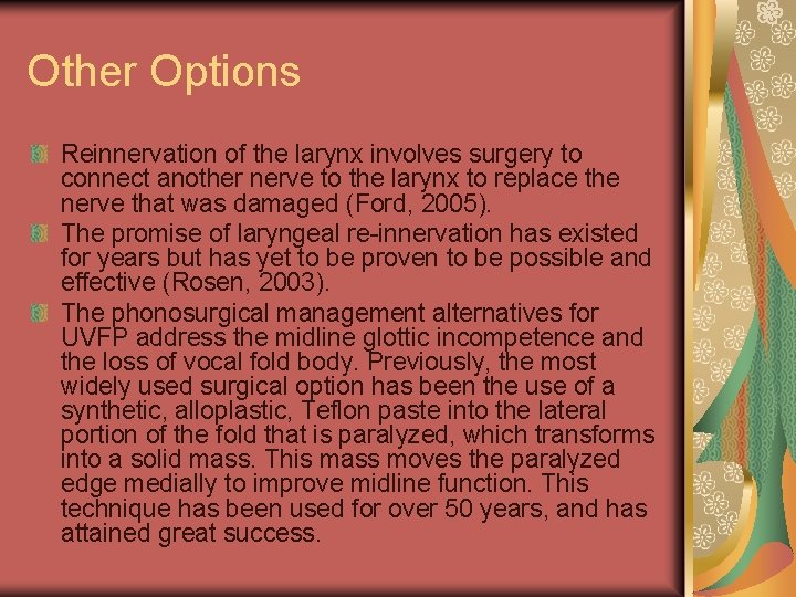 Other Options Reinnervation of the larynx involves surgery to connect another nerve to the