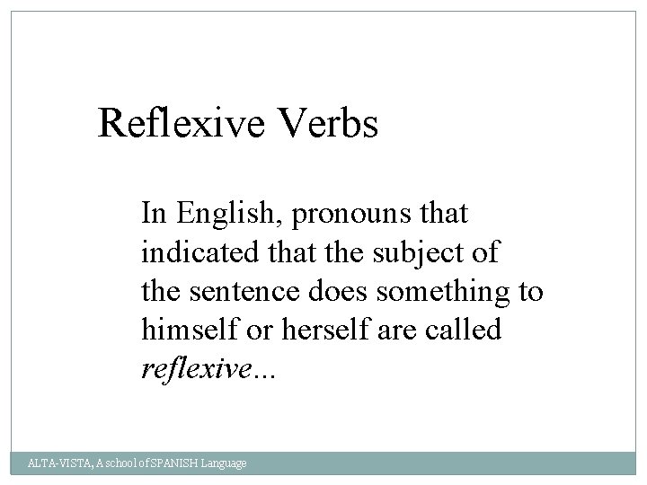 Reflexive Verbs In English, pronouns that indicated that the subject of the sentence does