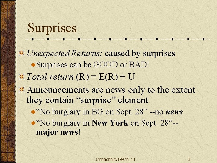 Surprises Unexpected Returns: caused by surprises Surprises can be GOOD or BAD! Total return