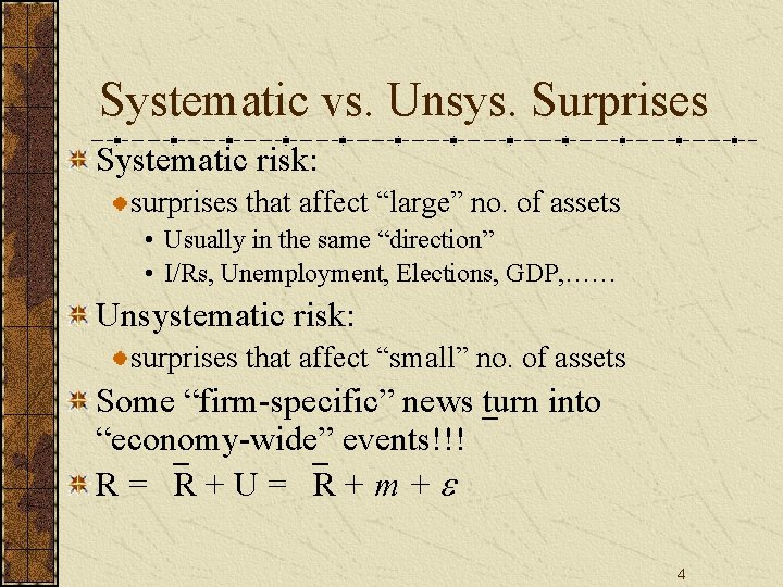 Systematic vs. Unsys. Surprises Systematic risk: surprises that affect “large” no. of assets •