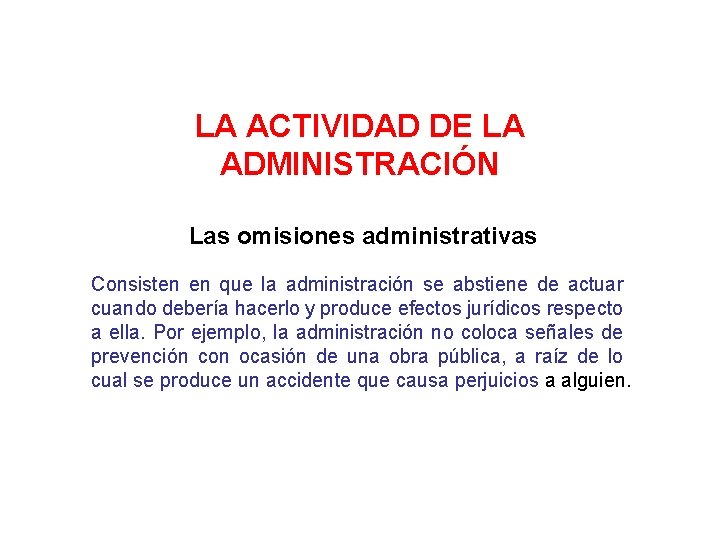 LA ACTIVIDAD DE LA ADMINISTRACIÓN Las omisiones administrativas Consisten en que la administración se