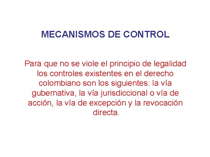 MECANISMOS DE CONTROL Para que no se viole el principio de legalidad los controles