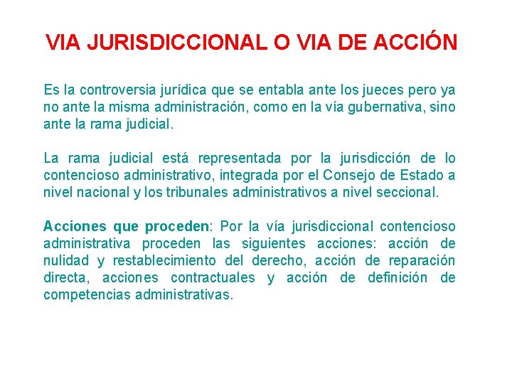 VIA JURISDICCIONAL O VIA DE ACCIÓN Es la controversia jurídica que se entabla ante