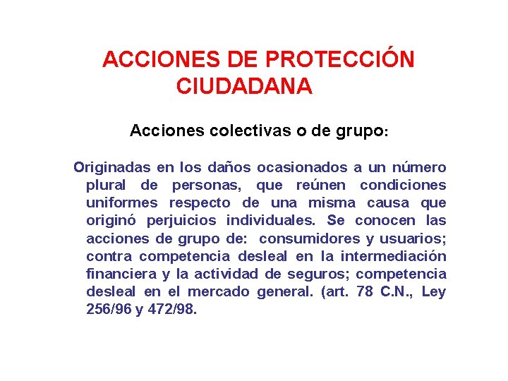ACCIONES DE PROTECCIÓN CIUDADANA Acciones colectivas o de grupo: Originadas en los daños ocasionados