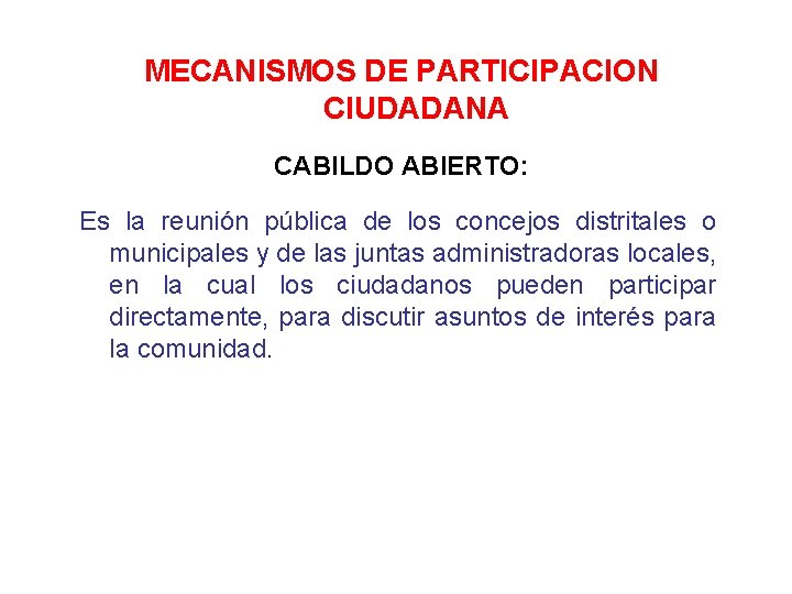 MECANISMOS DE PARTICIPACION CIUDADANA CABILDO ABIERTO: Es la reunión pública de los concejos distritales