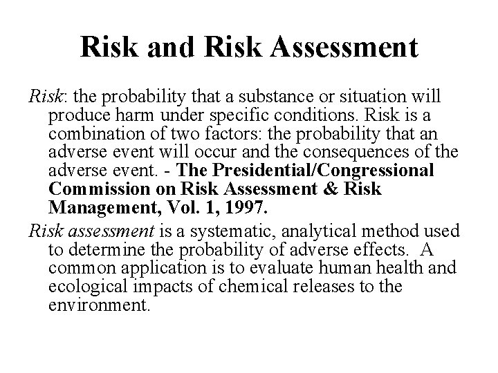 Risk and Risk Assessment Risk: the probability that a substance or situation will produce