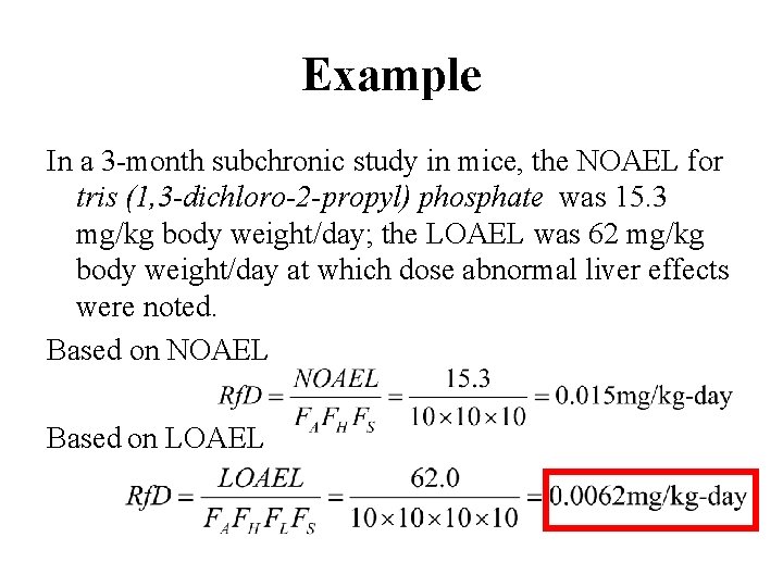 Example In a 3 -month subchronic study in mice, the NOAEL for tris (1,