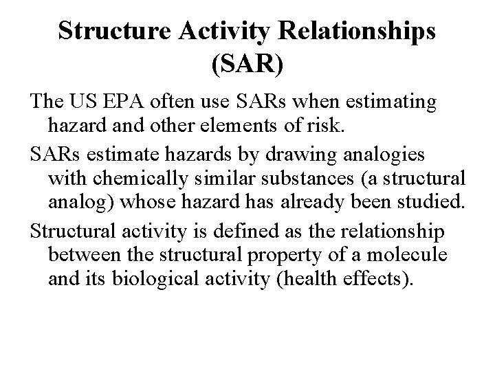 Structure Activity Relationships (SAR) The US EPA often use SARs when estimating hazard and