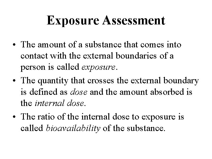 Exposure Assessment • The amount of a substance that comes into contact with the