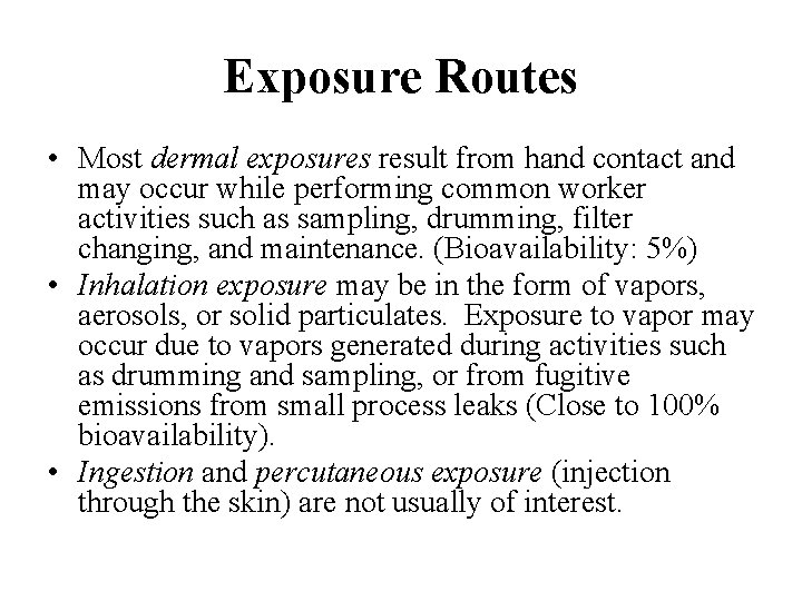 Exposure Routes • Most dermal exposures result from hand contact and may occur while
