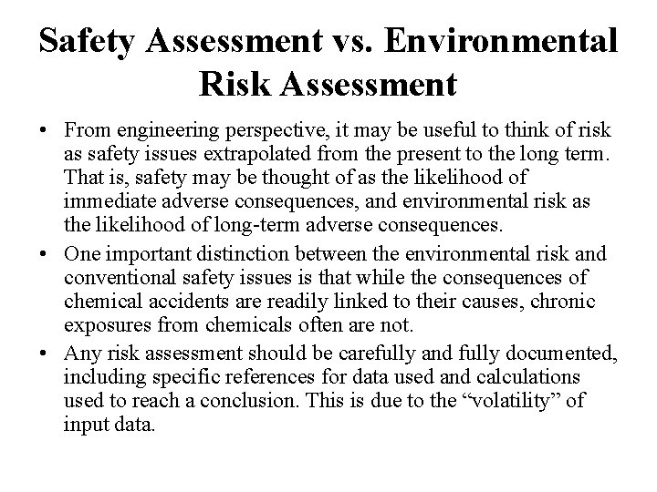 Safety Assessment vs. Environmental Risk Assessment • From engineering perspective, it may be useful