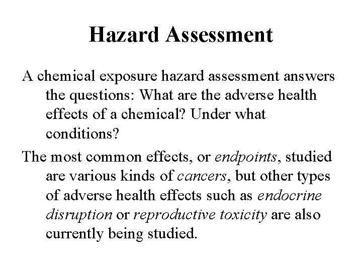 Hazard Assessment A chemical exposure hazard assessment answers the questions: What are the adverse