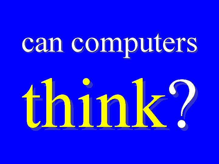 can computers think? 