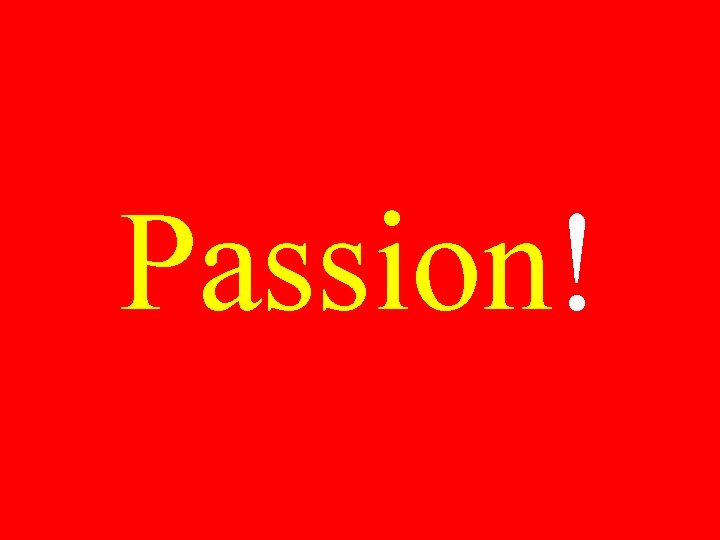 Passion! 
