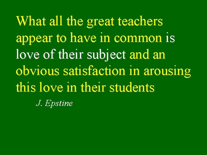 What all the great teachers appear to have in common is love of their