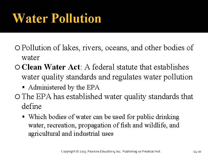 Water Pollution of lakes, rivers, oceans, and other bodies of water Clean Water Act:
