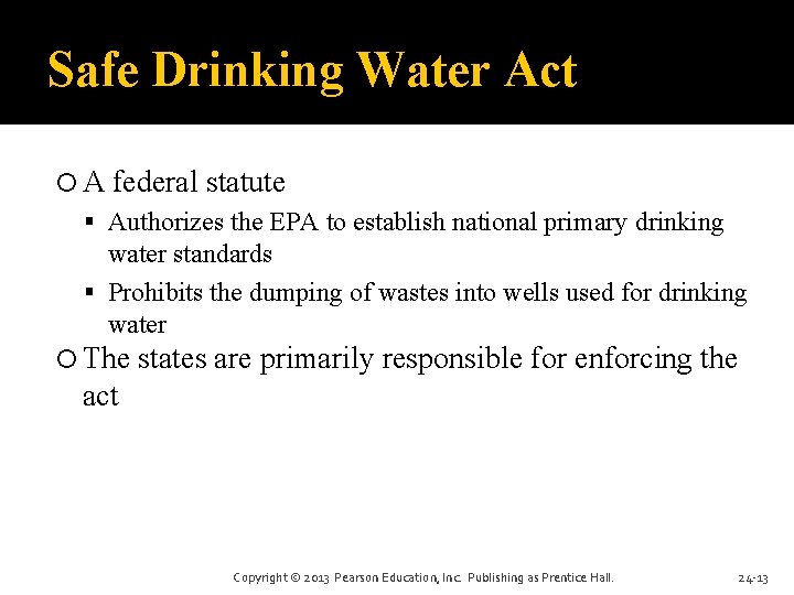 Safe Drinking Water Act A federal statute Authorizes the EPA to establish national primary