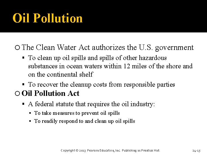 Oil Pollution The Clean Water Act authorizes the U. S. government To clean up