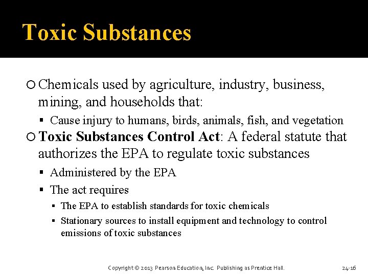 Toxic Substances Chemicals used by agriculture, industry, business, mining, and households that: Cause injury