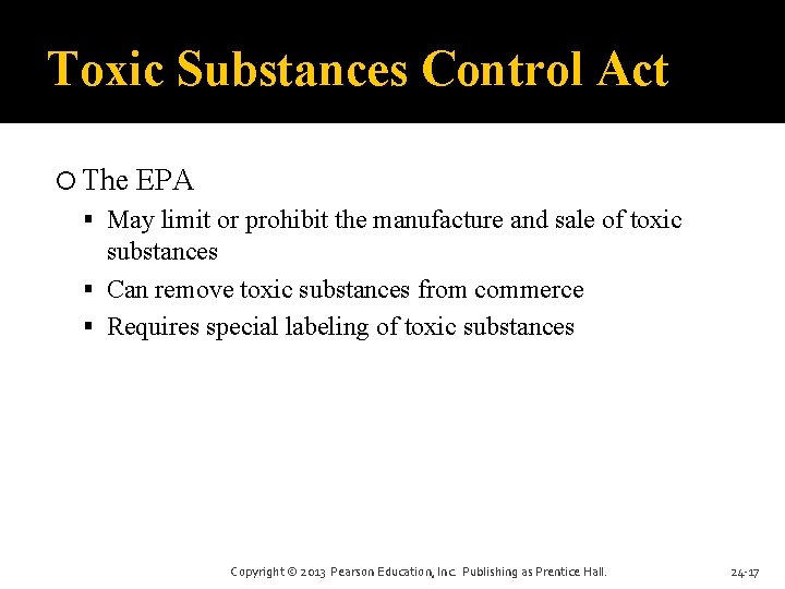Toxic Substances Control Act The EPA May limit or prohibit the manufacture and sale