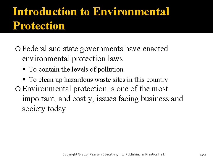 Introduction to Environmental Protection Federal and state governments have enacted environmental protection laws To