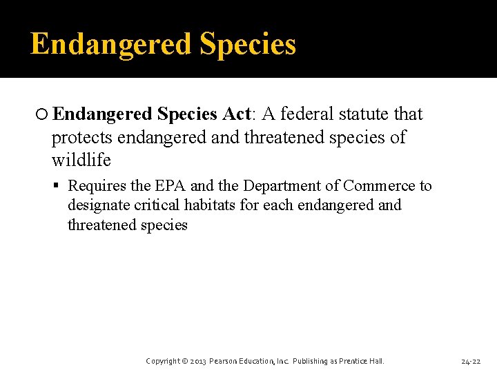 Endangered Species Act: A federal statute that protects endangered and threatened species of wildlife