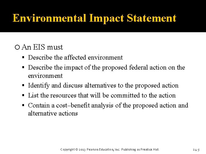 Environmental Impact Statement An EIS must Describe the affected environment Describe the impact of