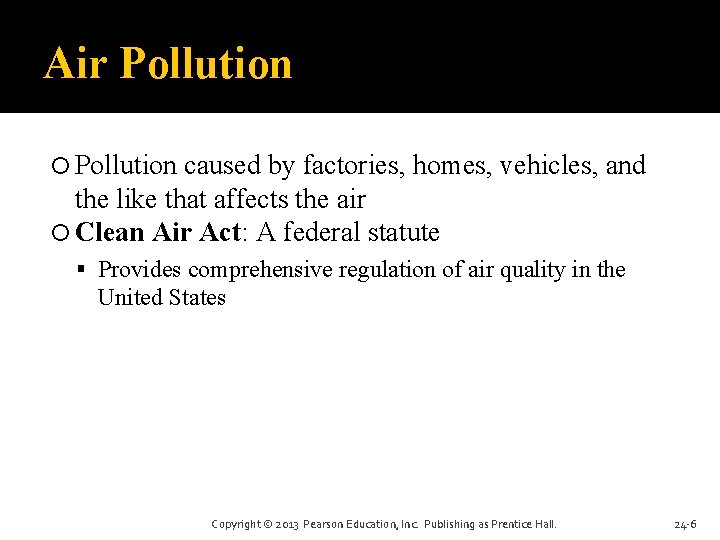 Air Pollution caused by factories, homes, vehicles, and the like that affects the air