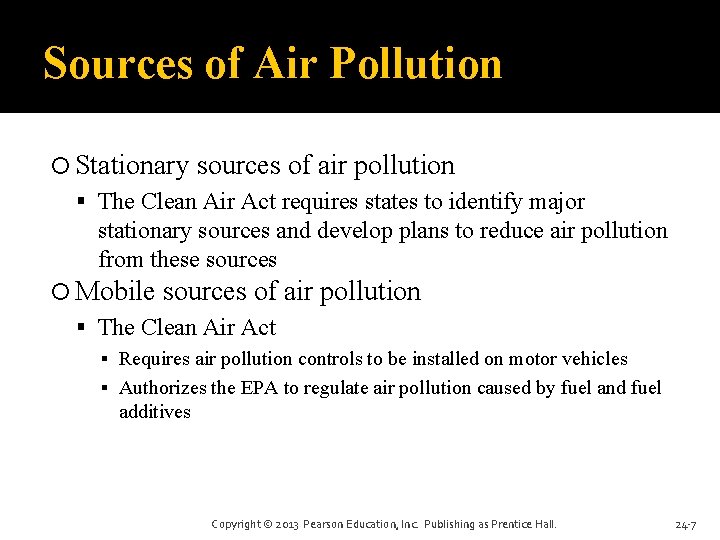 Sources of Air Pollution Stationary sources of air pollution The Clean Air Act requires