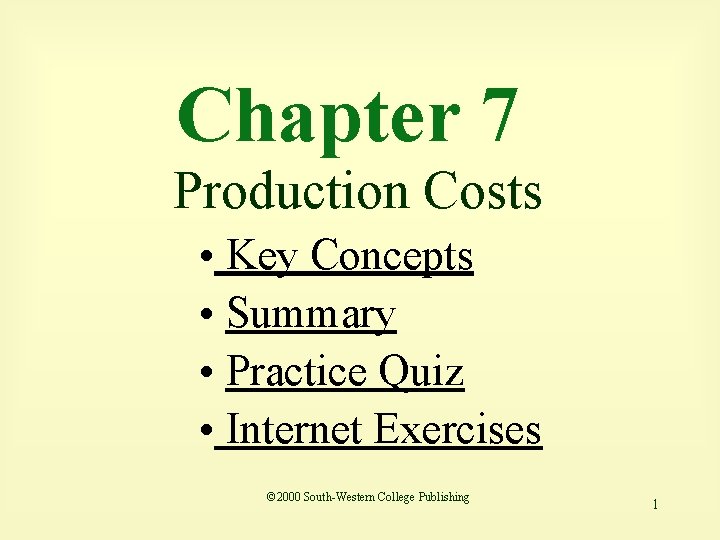 Chapter 7 Production Costs • Key Concepts • Summary • Practice Quiz • Internet