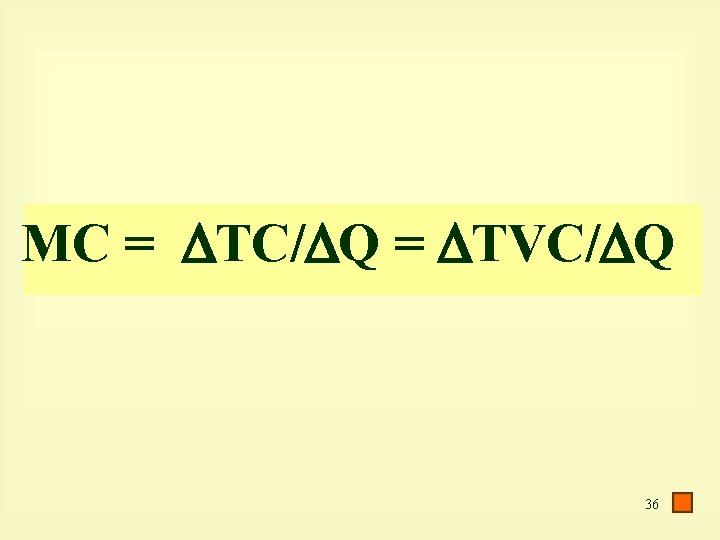 MC = TC/ Q = TVC/ Q 36 