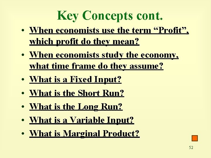 Key Concepts cont. • When economists use the term “Profit”, which profit do they