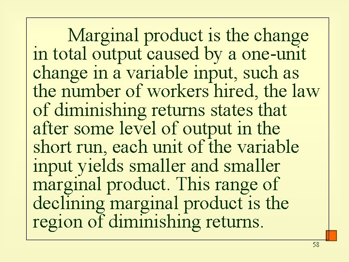 Marginal product is the change in total output caused by a one-unit change in